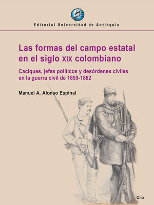 cover image of Las formas del campo estatal en el siglo xix colombiano